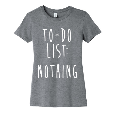 To-Do List: Nothing Womens T-Shirt