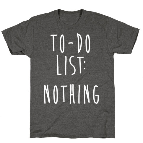 To-Do List: Nothing T-Shirt