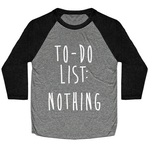 To-Do List: Nothing Baseball Tee
