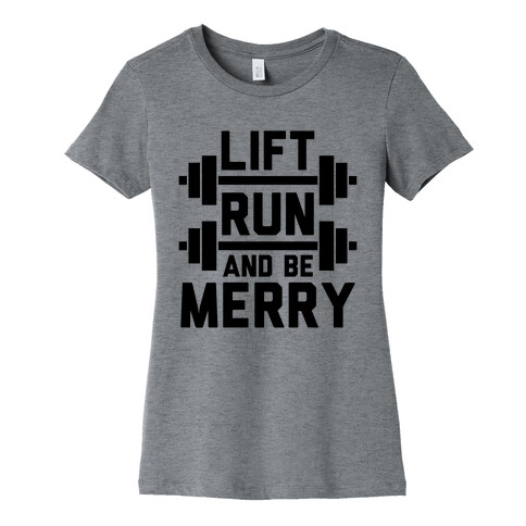 Lift, Run, And Be Merry Womens T-Shirt