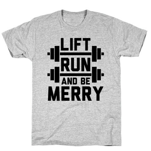 Lift, Run, And Be Merry T-Shirt