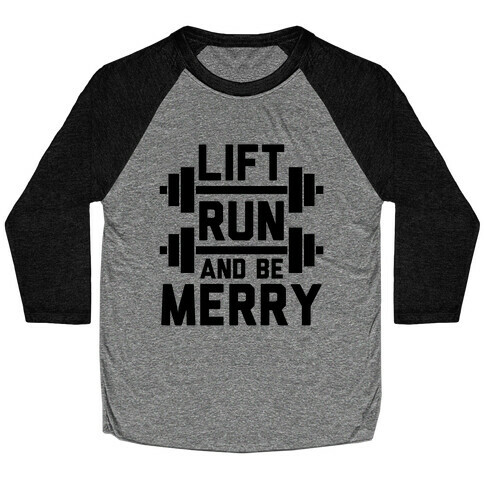 Lift, Run, And Be Merry Baseball Tee