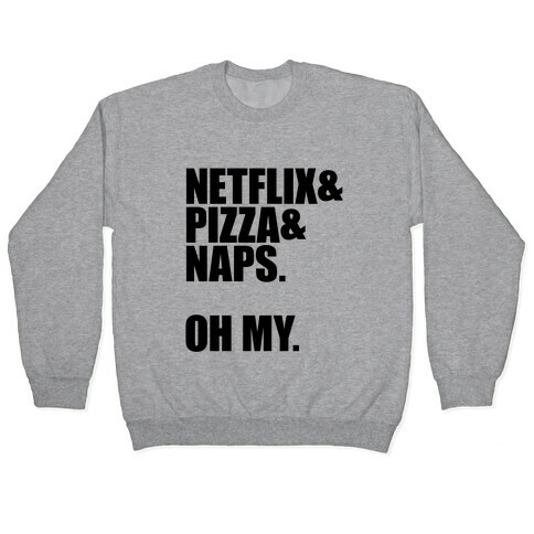 Netflix & Pizza & Naps. Oh my. Pullover