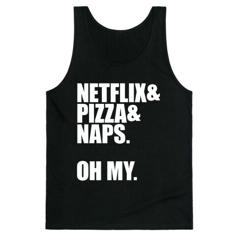 Netflix & Pizza & Naps. Oh my. Tank Top