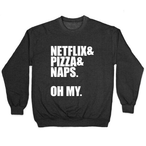 Netflix & Pizza & Naps. Oh my. Pullover