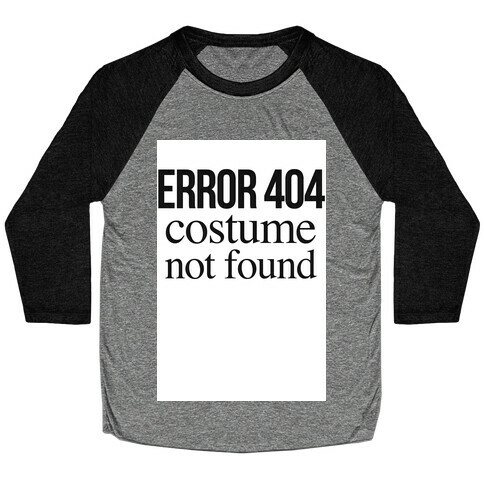 Error 404 Costume Baseball Tee