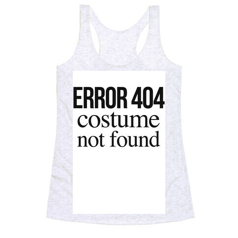 Error 404 Costume Racerback Tank Top