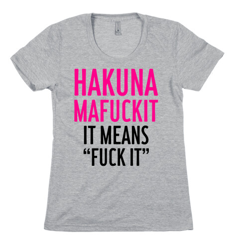 Hakuna MaF***it Womens T-Shirt