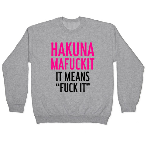Hakuna MaF***it Pullover