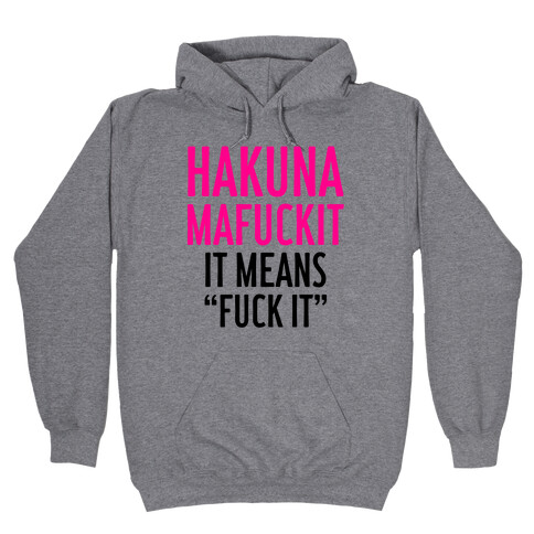 Hakuna MaF***it Hooded Sweatshirt