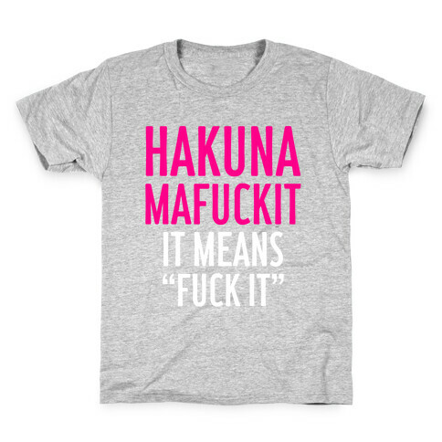 Hakuna MaF***it Kids T-Shirt
