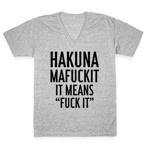 Hakuna MaF***it V-Neck Tee Shirt
