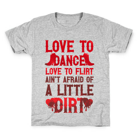 Love To Dance, Love To Flirt, Ain't Afraid Of A Little Dirt (Red Boots) Kids T-Shirt