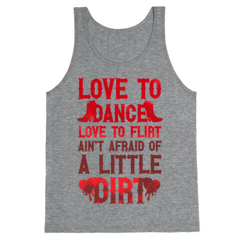 Love To Dance, Love To Flirt, Ain't Afraid Of A Little Dirt (Red Boots) Tank Top