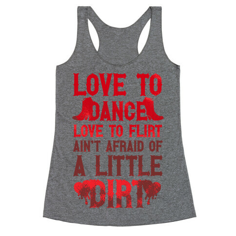 Love To Dance, Love To Flirt, Ain't Afraid Of A Little Dirt (Red Boots) Racerback Tank Top