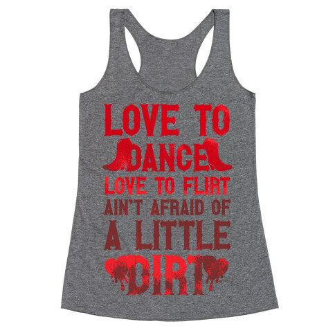 Love To Dance, Love To Flirt, Ain't Afraid Of A Little Dirt (Red Boots) Racerback Tank Top