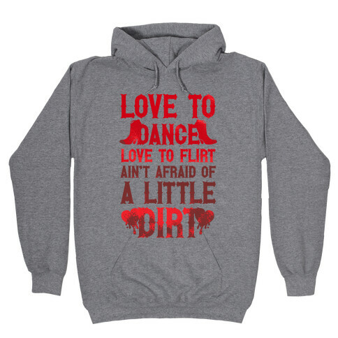 Love To Dance, Love To Flirt, Ain't Afraid Of A Little Dirt (Red Boots) Hooded Sweatshirt