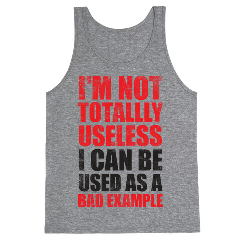 I'm Not Totally Useless (Bad Example) Tank Top