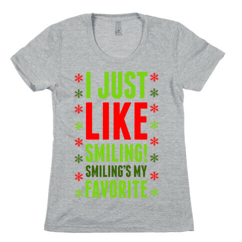 I Just Like Smiling! Smiling's my Favorite! Womens T-Shirt