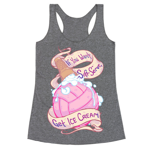 If You Want Soft Serve, Get Icecream Racerback Tank Top