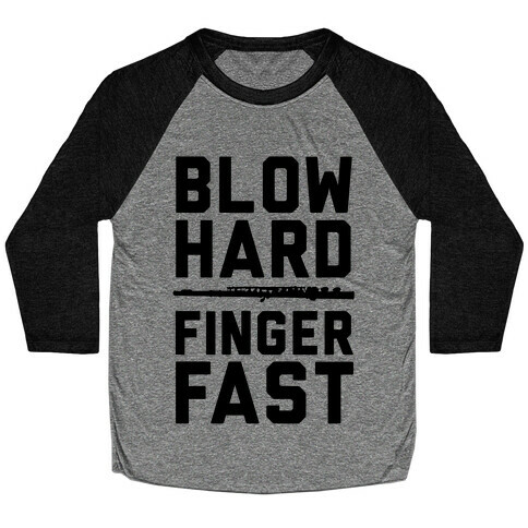 Blow Hard & Finger Fast Baseball Tee