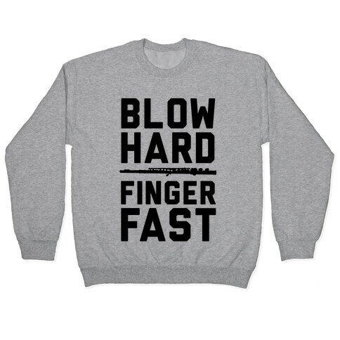 Blow Hard & Finger Fast Pullover