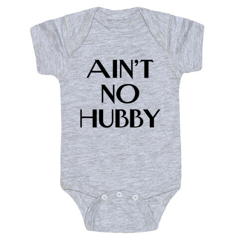 Ain't No Hubby Baby One-Piece