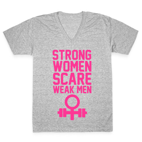 Strong Women Scare Weak Men V-Neck Tee Shirt