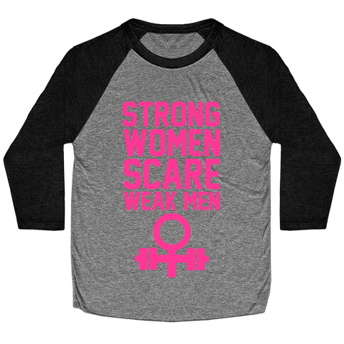 Strong Women Scare Weak Men Baseball Tee