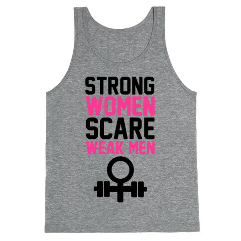 Strong Women Scare Weak Men Tank Top