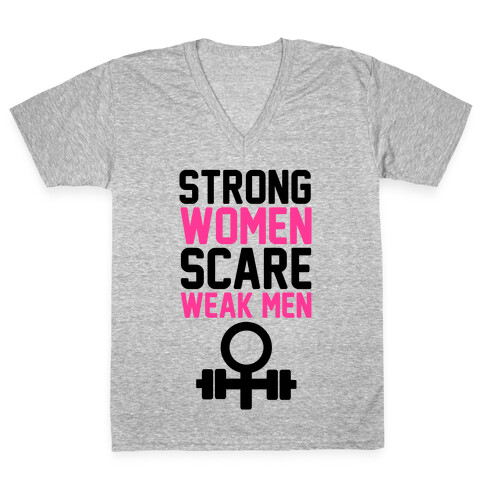 Strong Women Scare Weak Men V-Neck Tee Shirt