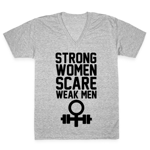 Strong Women Scare Weak Men V-Neck Tee Shirt