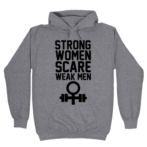 Strong Women Scare Weak Men Hooded Sweatshirt