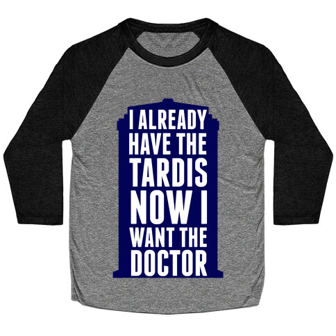 Now I Want the Doctor Baseball Tee