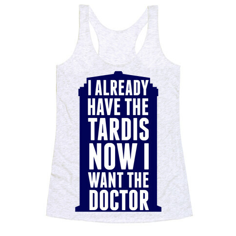 Now I Want the Doctor Racerback Tank Top
