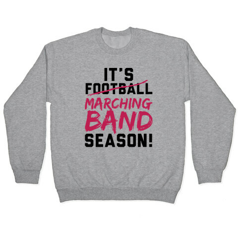 It's Marching Band Season Pullover