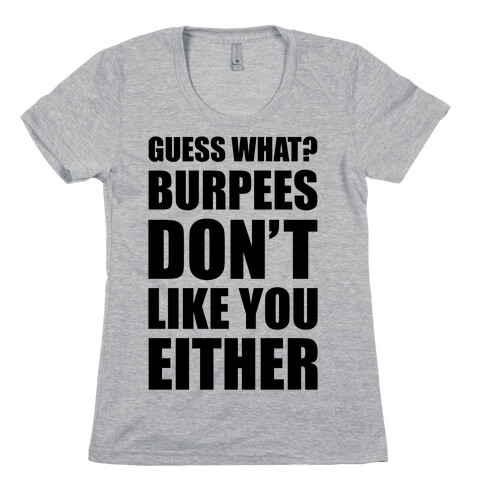 Burpees Don't Like You Either Womens T-Shirt