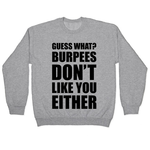 Burpees Don't Like You Either Pullover