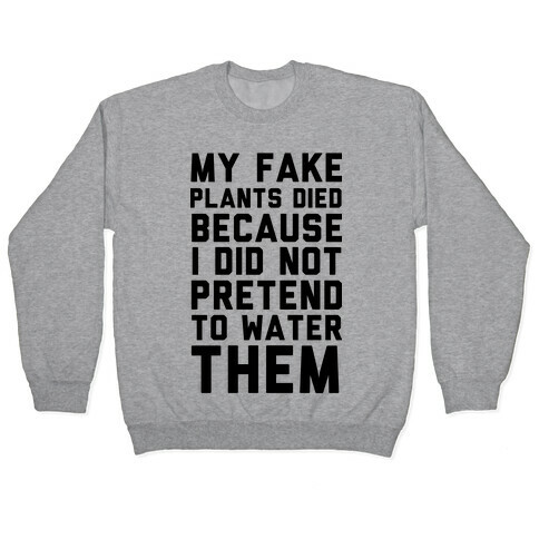 My Fake Plants Died Pullover