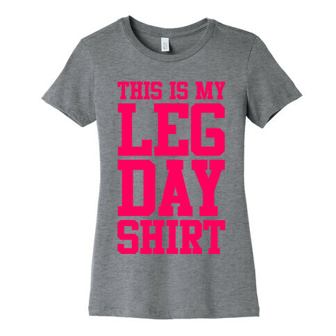 Leg Day Shirt Womens T-Shirt