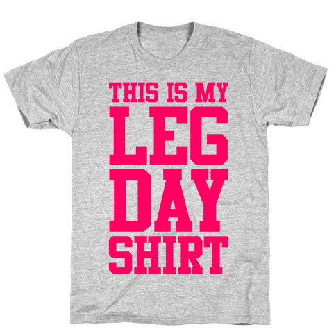 Leg Day Shirt T-Shirt