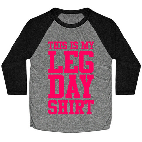 Leg Day Shirt Baseball Tee