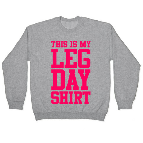 Leg Day Shirt Pullover