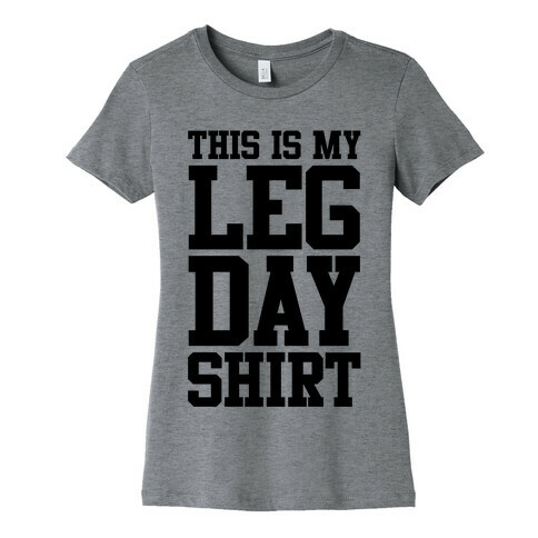 Leg Day Shirt Womens T-Shirt