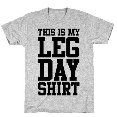 Leg Day Shirt T-Shirt