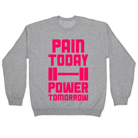 Pain Today, Power Tomorrow Pullover