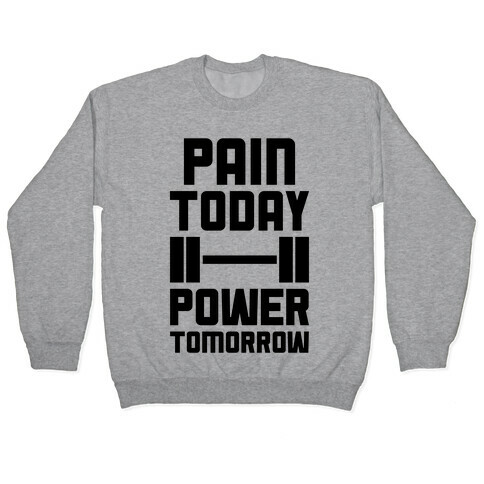Pain Today, Power Tomorrow Pullover