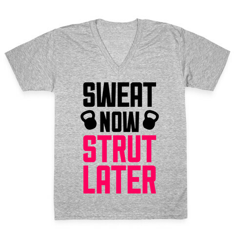 Sweat Now, Strut Later V-Neck Tee Shirt