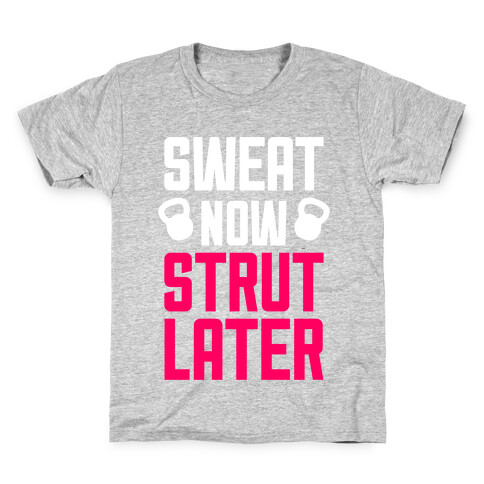 Sweat Now, Strut Later Kids T-Shirt