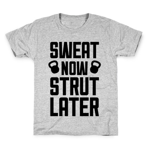 Sweat Now, Strut Later Kids T-Shirt